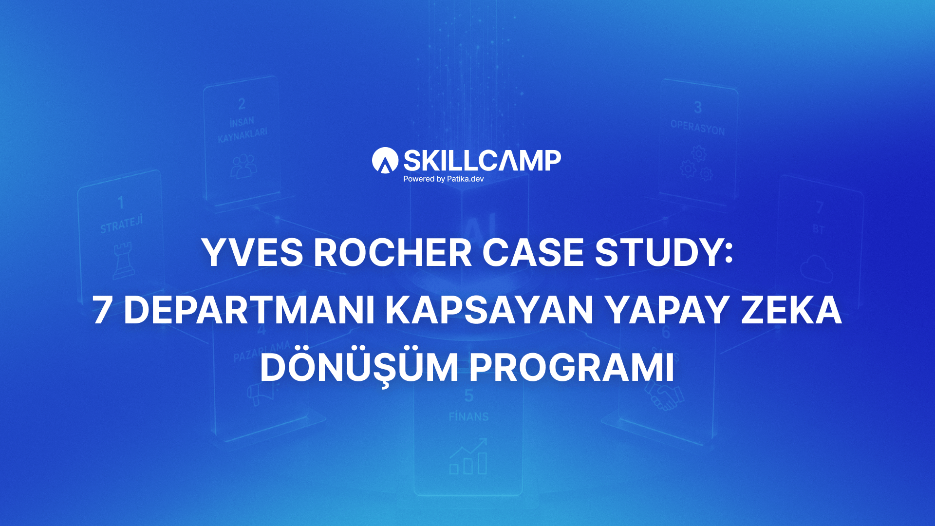 Yves Rocher Case Study: 7 Departmanı Kapsayan Yapay Zeka Dönüşüm Programı
