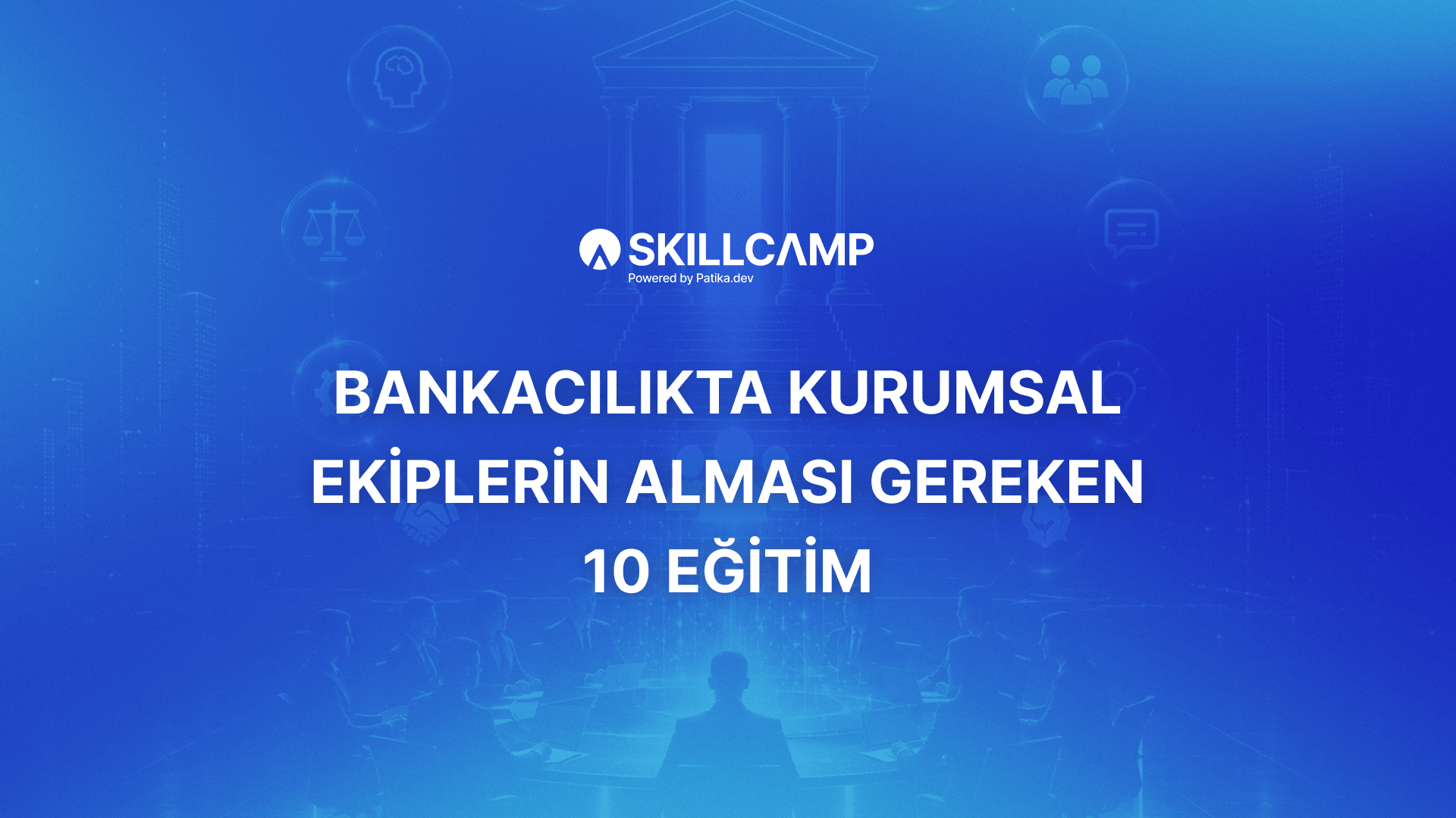 Bankacılıkta Kurumsal Ekiplerin Alması Gereken 10 Eğitim