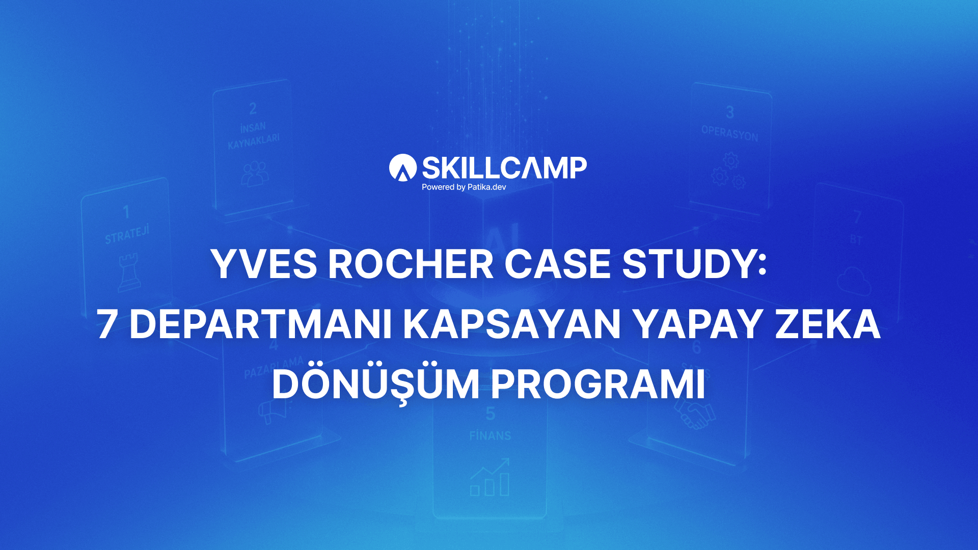 Yves Rocher Case Study: 7 Departmanı Kapsayan Yapay Zeka Dönüşüm Programı