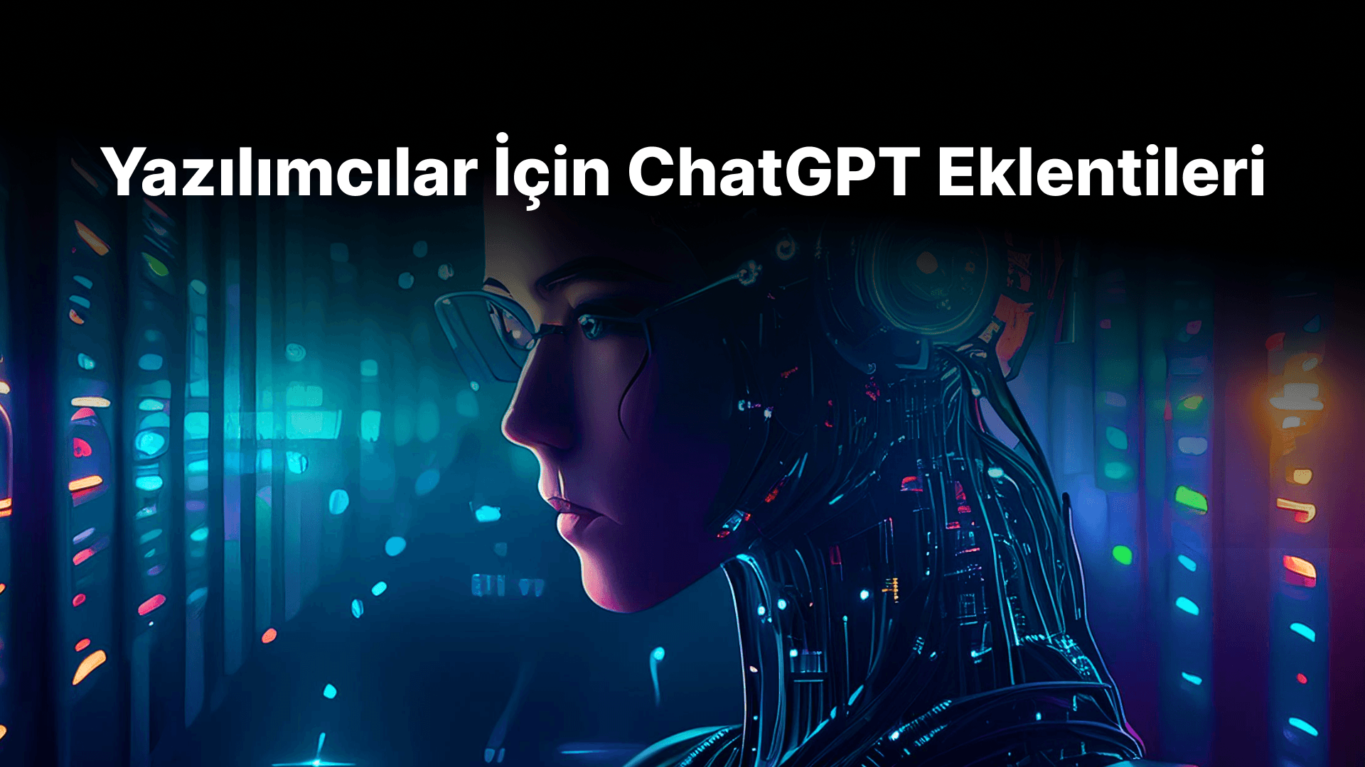 Yazılımcılar İçin ChatGPT Eklentileri