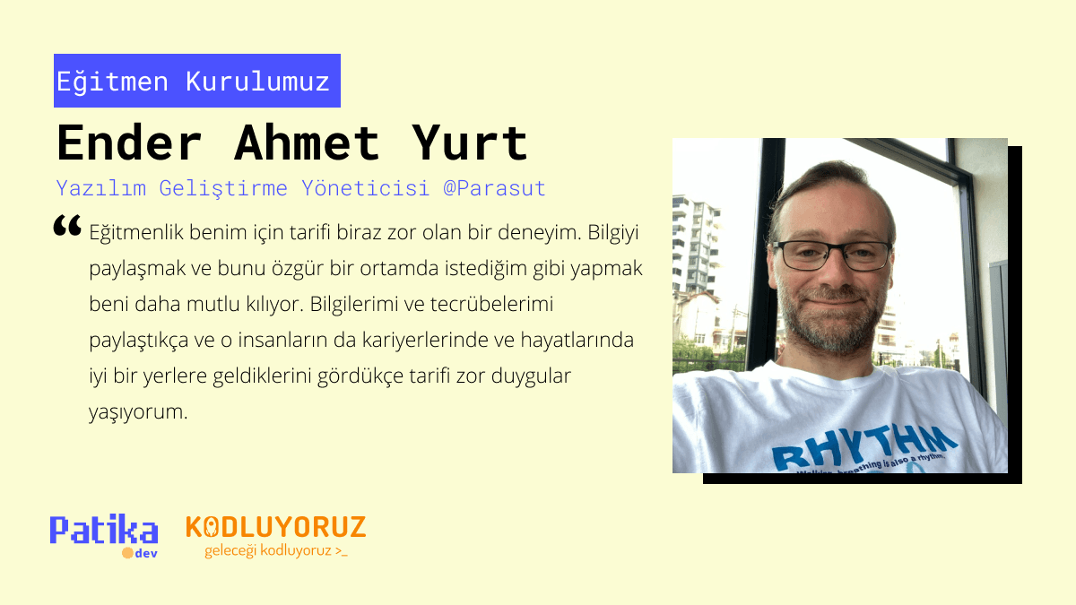 Yazılım Geliştirme Topluluklarından Eğitmenliğe: Ender Ahmet Yurt’un Hikayesi